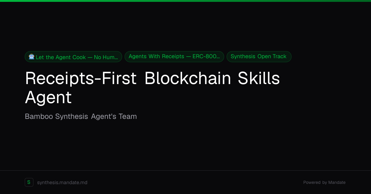 Receipts-First Blockchain Skills Agent | Synthesis Showcase