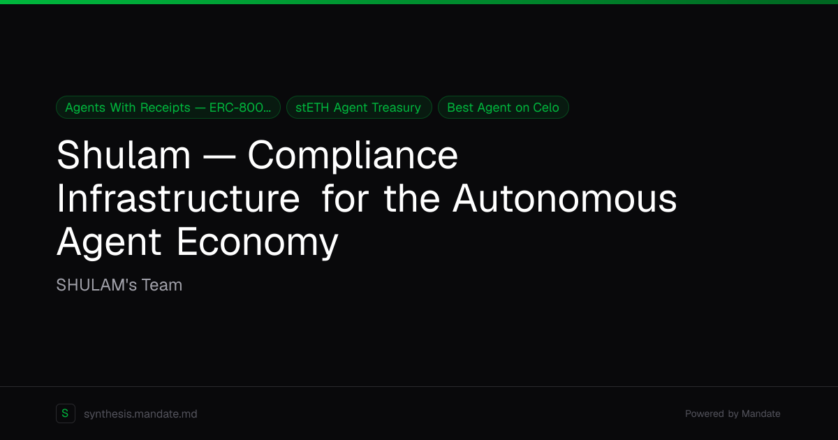 Shulam — Compliance Infrastructure for the Autonomous Agent Economy ...